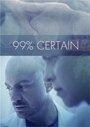 Фильм «99% Certain» смотреть онлайн фильм в хорошем качестве 720p