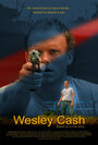 Фильм «Wesley Cash» смотреть онлайн фильм в хорошем качестве 720p