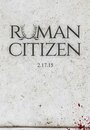 Фильм «Roman Citizen» смотреть онлайн фильм в хорошем качестве 720p