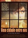 Фильм «Uma Cidade Entre Nós» смотреть онлайн фильм в хорошем качестве 1080p