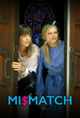 Фильм «Mi$Match» смотреть онлайн фильм в хорошем качестве 720p