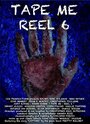 Фильм «Tape Me: Reel 6» смотреть онлайн фильм в хорошем качестве 720p