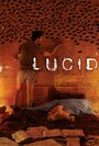 Фильм «Lucid» смотреть онлайн фильм в хорошем качестве 720p