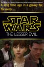 Фильм «Star Wars: The Lesser Evil» смотреть онлайн фильм в хорошем качестве 720p