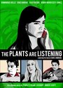 «The Plants Are Listening» кадры фильма в хорошем качестве