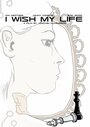 Фильм «I Wish My Life» смотреть онлайн фильм в хорошем качестве 1080p