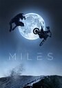 Фильм «Miles» смотреть онлайн фильм в хорошем качестве 720p