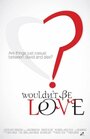 Фильм «Wouldn't Be Love» смотреть онлайн фильм в хорошем качестве 720p