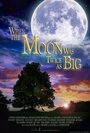 Фильм «When the Moon Was Twice as Big» смотреть онлайн фильм в хорошем качестве 720p