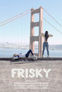 Фильм «Frisky» смотреть онлайн фильм в хорошем качестве 720p