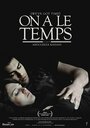 Фильм «On a le temps» смотреть онлайн фильм в хорошем качестве 1080p