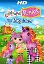 Фильм «Lalaloopsy Ponies: The Big Show» смотреть онлайн фильм в хорошем качестве 720p