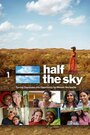 Фильм «Half the Sky» смотреть онлайн фильм в хорошем качестве 1080p