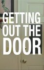 Фильм «Getting Out the Door» скачать бесплатно в хорошем качестве без регистрации и смс 1080p