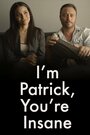 Фильм «I'm Patrick, and You're Insane» смотреть онлайн фильм в хорошем качестве 1080p