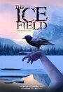 Фильм «The Ice Field» смотреть онлайн фильм в хорошем качестве 720p