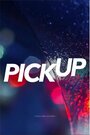 Фильм «Pick Up» смотреть онлайн фильм в хорошем качестве 720p