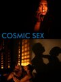 Фильм «Cosmic Sex» смотреть онлайн фильм в хорошем качестве 1080p