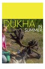 Фильм «Dukha in Summer» скачать бесплатно в хорошем качестве без регистрации и смс 1080p