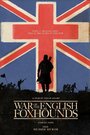 Фильм «War of the English Foxhounds» смотреть онлайн фильм в хорошем качестве 1080p