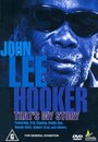 Фильм «John Lee Hooker: That's My Story» смотреть онлайн фильм в хорошем качестве 1080p