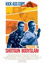 Фильм «Kick Ass Cops: Shotgun Bodyslam» смотреть онлайн фильм в хорошем качестве 720p