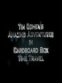 «Tim Cohen's Amazing Adventures in Cardboard Box Time Travel» кадры фильма в хорошем качестве