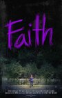 Фильм «Faith» смотреть онлайн фильм в хорошем качестве 720p