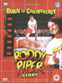 Фильм «Born to Controversy: The Roddy Piper Story» смотреть онлайн фильм в хорошем качестве 1080p