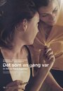 Фильм «Det som en gang var» смотреть онлайн фильм в хорошем качестве 1080p