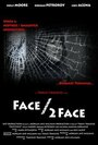 Фильм «Face/2Face» смотреть онлайн фильм в хорошем качестве 720p