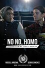 Фильм «No No, Homo» смотреть онлайн фильм в хорошем качестве 1080p