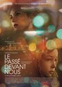 Фильм «Le passé devant nous» смотреть онлайн фильм в хорошем качестве 720p