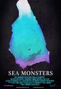 Фильм «Sea Monsters» смотреть онлайн фильм в хорошем качестве 720p