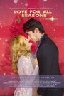 Фильм «Love for All Seasons» смотреть онлайн фильм в хорошем качестве 720p