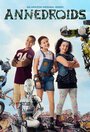 Фильм «Annedroids» смотреть онлайн фильм в хорошем качестве 720p