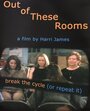 Фильм «Out of These Rooms» скачать бесплатно в хорошем качестве без регистрации и смс 1080p