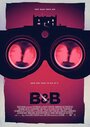 «B&B» трейлер фильма в хорошем качестве 1080p