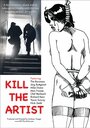 Фильм «Kill the Artist» смотреть онлайн фильм в хорошем качестве 1080p