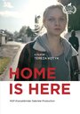 Фильм «Home Is Here» скачать бесплатно в хорошем качестве без регистрации и смс 1080p