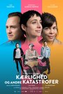 Фильм «Kærlighed og andre katastrofer» смотреть онлайн фильм в хорошем качестве 720p