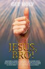 Фильм «Jesus, Bro!» смотреть онлайн фильм в хорошем качестве 1080p